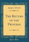Jacques Vincent - The Return of the Princess (Classic Reprint)