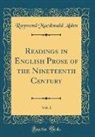 Raymond Macdonald Alden - Readings in English Prose of the Nineteenth Century, Vol. 1 (Classic Reprint)