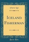 Pierre Loti - Iceland Fisherman (Classic Reprint)