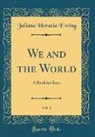 Juliana Horatia Ewing - We and the World, Vol. 1