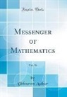 Unknown Author - Messenger of Mathematics, Vol. 36 (Classic Reprint)