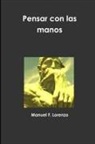 Manuel Fernandez Lorenzo, Manuel Fernández Lorenzo - Pensar Con Las Manos