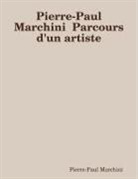 Pierre-Paul Marchini - Pierre-Paul Marchini Parcours D'Un Artiste