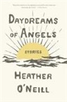 Heather O'Neill - Daydreams of Angels