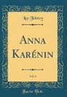 Leo Tolstoy - Anna Karénin, Vol. 1 (Classic Reprint)