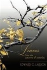 Edward C. Larson - Leaves from the Autumns of Yesterday: A Collection by Edward C. Larson