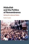 Bashir Saade, Bashir (University of Edinburgh) Saade, Saade Bashir - Hizbullah and the Politics of Remembrance