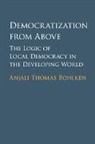 Anjali Thomas Bohlken, Anjali Thomas (University of British Colu Bohlken, Anjali Thomas (University of British Columbia Bohlken, Bohlken Anjali Thomas - Democratization From Above