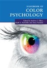 Andrew J. (University of Rochester Elliot, Andrew J. Elliot, Andrew J. (University of Rochester Elliot, Elliot Andrew J., Mark D. Fairchild, Mark D. (Rochester Institute of Technology Fairchild... - Handbook of Color Psychology