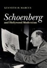 Kenneth H. Marcus, Kenneth H. (University of La Verne Marcus, Marcus Kenneth H. - Schoenberg and Hollywood Modernism