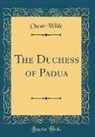 Oscar Wilde - The Duchess of Padua (Classic Reprint)
