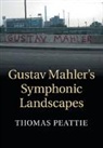 Thomas Peattie, Thomas (Boston University) Peattie, Peattie Thomas - Gustav Mahler''s Symphonic Landscapes