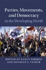 Nancy Bermeo, Nancy (Princeton University Bermeo, Nancy Bermeo, Nancy (Princeton University Bermeo, Bermeo Nancy, Deborah J Yashar... - Parties, Movements, and Democracy in the Developing World