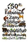 Inc Eg Ministries, Inc. EG Ministries - 50 Fabulous Zany Zoological Beautiful Bible Creatures