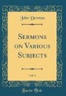 John Downes - Sermons on Various Subjects, Vol. 1 (Classic Reprint)