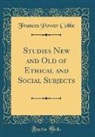 Frances Power Cobbe - Studies New and Old of Ethical and Social Subjects (Classic Reprint)