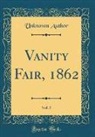 Unknown Author - Vanity Fair, 1862, Vol. 5 (Classic Reprint)