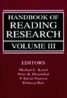 Rebecca Barr, Barr Rebecca, Michael L. Kamil, Kamil Michael L., Peter B. Mosenthal, Mosenthal Peter B.... - Handbook of Reading Research, Volume III