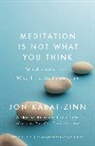 Jon Kabat-Zinn, Kabat-Zinn Jon - Meditation is Not What You Think