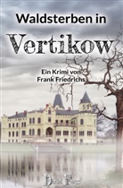 Frank Friedrichs - Waldsterben in Vertikow