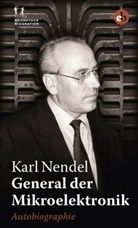 Karl Nendel, Rohnstoc Biografien, Rohnstock Biografien - General der Mikroelektronik