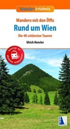 Ulrich Hensler - Wandern mit den Öffis Rund um Wien (4. Auflage)