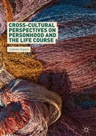 Cathrine Degnen - Cross-Cultural Perspectives on Personhood and the Life Course