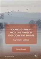 Stefan Szwed - Poland, Germany and State Power in Post-Cold War Europe