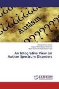 Nagw Abdel Meguid Mohamed, Nagwa Abdel Meguid Mohamed, Hana Hamdy Ahmed, Hanaa Hamdy Ahmed, Moh, … - An Integrative View on Autism Spectrum Disorders
