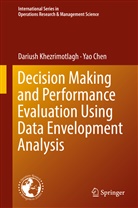 YAO CHEN, Darius Khezrimotlagh, Dariush Khezrimotlagh - Decision Making and Performance Evaluation Using Data Envelopment Analysis