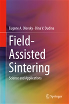 Dina Dudina, Dina V Dudina, Dina V. Dudina, Eugene Olevsky, Eugene A Olevsky, Eugene A. Olevsky - Field-Assisted Sintering