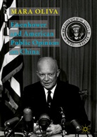 Mara Oliva - Eisenhower and American Public Opinion on China