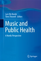 Lars Ole Bonde, Lar Ole Bonde, Lars Ole Bonde, Theorell, Theorell, Töres Theorell - Music and Public Health