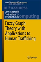Davender S Malik, Davender S. Malik, Suni Mathew, Sunil Mathew, John Mordeson, John N Mordeson... - Fuzzy Graph Theory with Applications to Human Trafficking