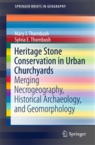 Mary Thornbush, Mary J Thornbush, Mary J. Thornbush, Sylvia E Thornbush, Sylvia E. Thornbush - Heritage Stone Conservation in Urban Churchyards
