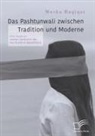 Muska Haqiqat - Das Pashtunwali zwischen Tradition und Moderne. Eine Studie zur zweiten Generation der Paschtunen in Deutschland