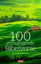 Troy Schmidt - 100 ermutigende Bibelverse - Andachten