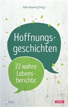 Heiko Bräuning, Heik Bräuning, Heiko Bräuning - Hoffnungsgeschichten. Bd.1