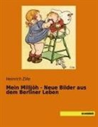 Heinrich Zille - Mein Milljöh - Neue Bilder aus dem Berliner Leben