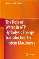 Makot Suzuki, Makoto Suzuki - The Role of Water in ATP Hydrolysis Energy Transduction by Protein Machinery