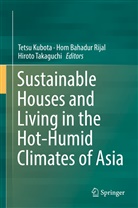 Ho Bahadur Rijal, Hom Bahadur Rijal, Tetsu Kubota, Hom B. Rijal, Hom Bahadur Rijal, Hiroto Takaguchi - Sustainable Houses and Living in the Hot-Humid Climates of Asia