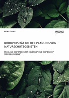 Heiko Fuchs - Biodiversität bei der Planung von Naturschutzgebieten. Probleme des "Species Set Covering" und des "Backup Species Covering"