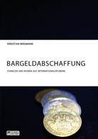 Sebastian Bergmann - Bargeldabschaffung. Chancen und Risiken auf internationaler Ebene