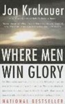 Jon Krakauer - Where Men Win Glory: The Odyssey of Pat Tillman