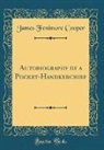 James Fenimore Cooper - Autobiography of a Pocket-Handkerchief (Classic Reprint)