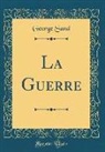 George Sand - La Guerre (Classic Reprint)