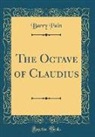 Barry Pain - The Octave of Claudius (Classic Reprint)