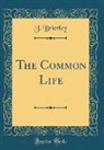 J. Brierley - The Common Life (Classic Reprint)