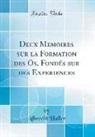 Albrecht Haller - Deux Memoires sur la Formation des Os, Fondés sur des Experiences (Classic Reprint)