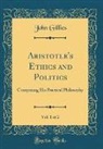 John Gillies - Aristotle's Ethics and Politics, Vol. 1 of 2